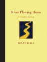 River Flowing Home A Creative Journey