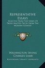 Representative Essays Selected From The Series Of Prose Master Pieces From The Modern Essayist