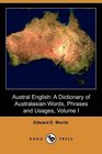 Austral English A Dictionary of Australasian Words Phrases and Usages Volume I