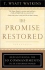 The Promise Restored Rediscovering the Ten Commandments in an Uncertain World