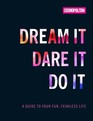 Cosmo's Dream It Dare It Do It A Guide to Your Fun Fearless Life