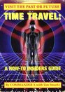 Time Travel A HowTo Insiders Guide