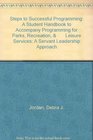 Steps to Successful Programming A Student Handbook to Accompany Programming for Parks Recreation        Leisure Services A Servant Leadership Approach