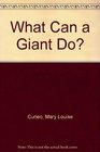 What Can a Giant Do