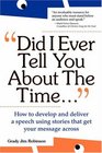 Did I Ever Tell You About the Time How to Develop and Deliver a Speech Using Stories that Get Your Message Across