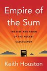 Empire of the Sum The Rise and Reign of the Pocket Calculator