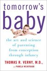 Tomorrow's Baby The Art and Science of Parenting from Conception through Infancy