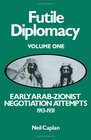 Early ArabZionist Negotiation Attempts 19131931 Early Arab Zionist Negotiation Attempts 191331