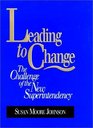 Leading to Change  The Challenge of the New Superintendency