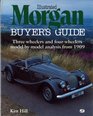 Illustrated Morgan Buyer's Guide Three Wheelers and Four Wheelers ModelByModel Analysis from 1909