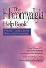 The Fibromyalgia Help Book  Practical Guide to Living Better with Fibromyalgia