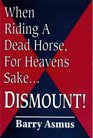 When Riding a Dead Horse for Heavens SakeDismount