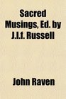 Sacred Musings Ed by Jlf Russell