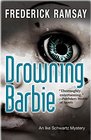 Drowning Barbie An Ike Schwartz Mystery