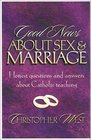 Good News About Sex and Marriage: Answers to Your Honest Questions About Catholic Teaching