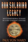 Our Solarian Legacy Multidimensional Humans in a SelfLearning Universe