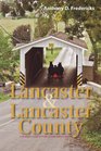 Lancaster and Lancaster County A Traveler's Guide to Pennsylvania Dutch Country