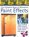 The Complete Book of Decorative Paint Effects 30 Creative Projects Using Ceramics Wood Fabric and Paper