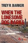 When the Lonesome Dog Barks A Jace Salome Novel