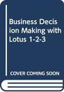Business Decision Making with Lotus 123
