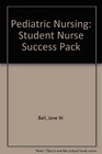 Student Nurse Success Pack Pediatric Nursing
