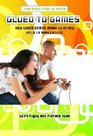 Glued to Games: How Video Games Draw Us In and Hold Us Spellbound (New Directions in Media)