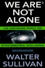 We Are Not Alone The Continuing Search for Extraterrestrial Intelligence Revised Edition