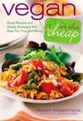 Vegan on the Cheap: Great Recipes and Simple Strategies That Save You Time and Money