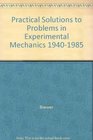 Practical Solutions to Problems in Experimental Mechanics 19401985