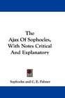 The Ajax Of Sophocles With Notes Critical And Explanatory
