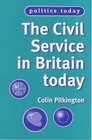 The Civil Service in Britain Today