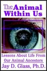The Animal Within Us Lessons About Life From Our Animal
