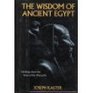The Wisdom of Ancient Egypt Writings from the Time of the Pharaohs