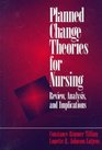 Planned Change Theories for Nursing Review Analysis and Implications