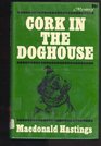 Cork in the Dog House