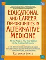 Educational and Career Opportunities in Alternative Medicine  All You Need to Find Your Calling in the Healing Professions