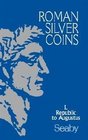 Roman Silver Coins The Republic to Augustus Vol 1