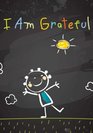 I Am Grateful Kids Gratitude Journal/Gratitude Notebook for Children With Daily Prompts for Writing  Blank Pages for Coloring