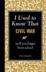 I Used to Know That Civil War