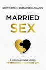 Married Sex A Christian Couple's Guide to Reimagining Your Love Life