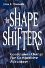 The Shape Shifters Continuous Change for Competitive Advantage