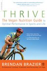 Thrive The Vegan Nutrition Guide to Optimal Performance in Sports and Life