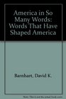 America in So Many Words Words That Have Shaped America