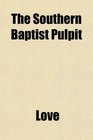 The Southern Baptist Pulpit