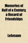 Memories of Half of a Century a Record of Friendships