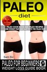 Paleo Diet Paleo For Beginners Weight Loss Guide Book Paleo Cook Book and Paleo Recipes  Lose Weight Fast and Easy With The Paleo Way