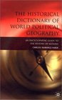 The Historical Dictionary of World Political Geography  An Encyclopaedic Guide to the History of Nations