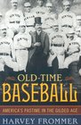 Old Time Baseball America's Pastime in the Gilded Age