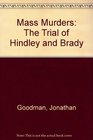 Mass Murders The Trial of Hindley and Brady
