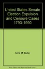 United States Senate Election Expulsion and Censure Cases 17931990